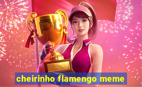 cheirinho flamengo meme